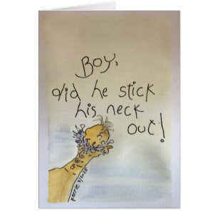 Boy, Did He Stick His Neck Out!