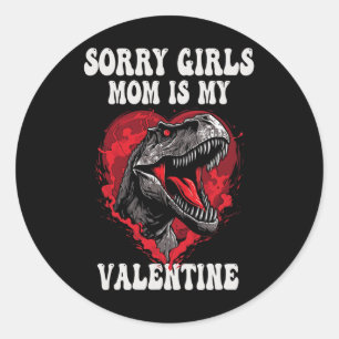 Boy Funny Dinosaur T Rex Sorry Girls My Mom Is My Classic Round Sticker