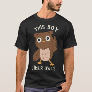 Boy Likes Cute Owls Forest Animal Ironic Saying T-Shirt