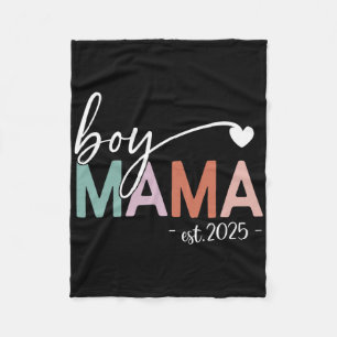 Boy Mama Est 2025 Pregnancy Mom To Be New Mama 202 Fleece Blanket