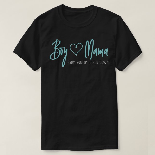 Boy Mama from son up to son down - Mother Mum T-Shirt (Design Front)