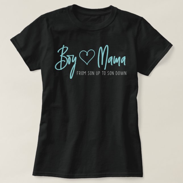 Boy Mama from son up to son down - Mother Mum T-Shirt (Design Front)
