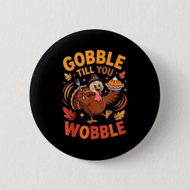 Boy Toddler Gobble Till You Wobble Turkey Funny Th 6 Cm Round Badge (Front)