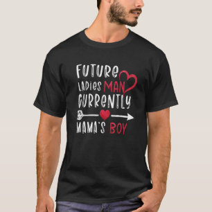 Boy Valentine A Future Ladies Man Current Mama's B T-Shirt