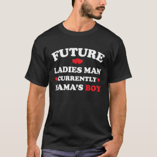 Boy Valentine A Future Ladies Man Current Mamas B T-Shirt