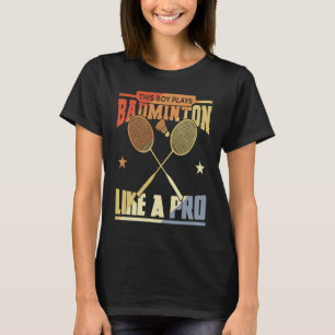 Boy Who Plays Badminton T-Shirt