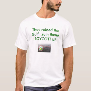 Boycott BP...Forever T-Shirt