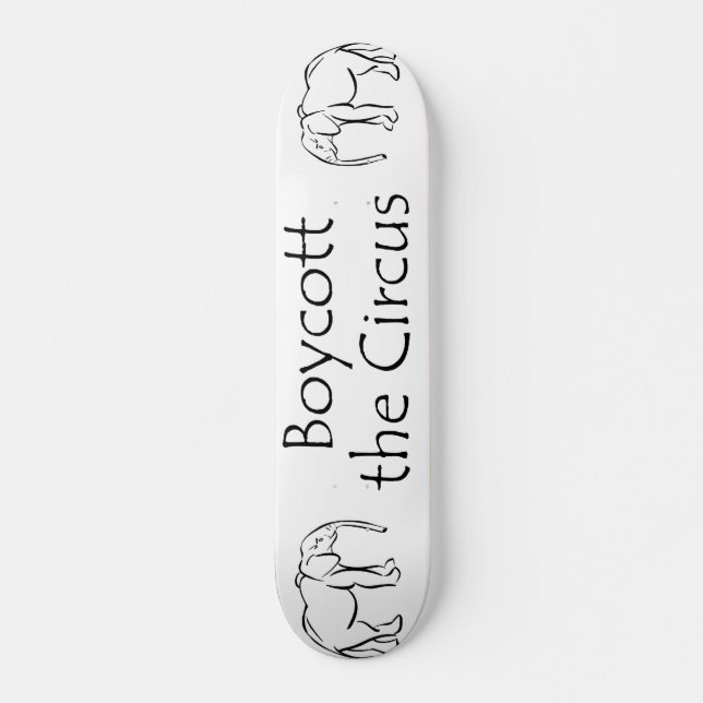 Boycott the Circus Skateboard (Front)