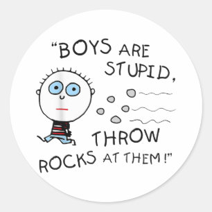 Boyfriend Are Stupid Throw Rocks At Them Funny Classic Round Sticker