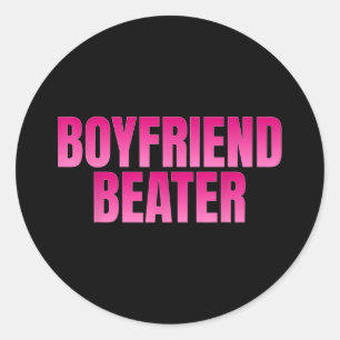 Boyfriend Beater  Classic Round Sticker