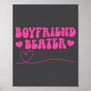 Boyfriend Beater Funny Girlfriend Sarcastic Humor Poster