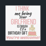 boyfriend Birthday Enclosure Card<br><div class="desc">I Think Me Being Your Girlfriend Is Enough Of A Birthday Gift,  boyfriend Birthday Card,  girlfriend Birthday Card,  birthday cards</div>