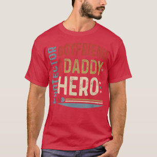 Boyfriend Daddy Protector Hero Fathers Day T-Shirt