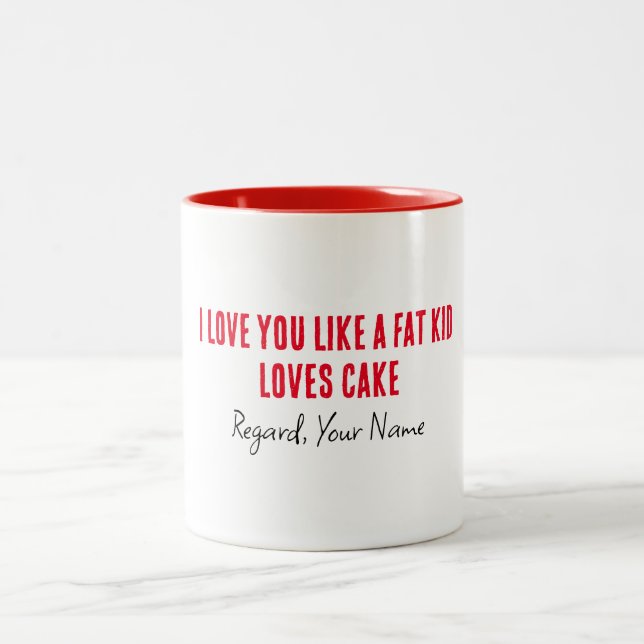 Boyfriend I Love You Like A Fat Kid Loves Cake Two-Tone Coffee Mug (Center)
