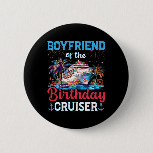 Boyfriend Of The Birthday Cruiser Funny Cruise Bir 6 Cm Round Badge