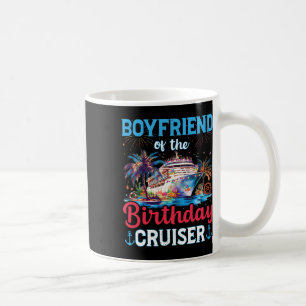 Boyfriend Of The Birthday Cruiser Funny Cruise Bir Coffee Mug