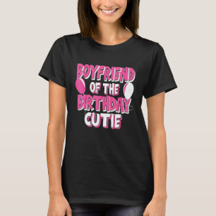 Boyfriend Of The Birthday Cutie Girl Party Theme T-Shirt
