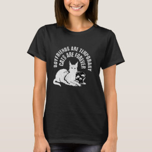 Boyfriends Are Temporary Cats Are Forever Funny Ca T-Shirt