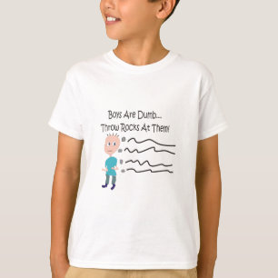 Boys are Dumb "Throw Rocks At Them!" T-Shirt