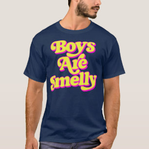 Boys Are Smelly T-Shirt