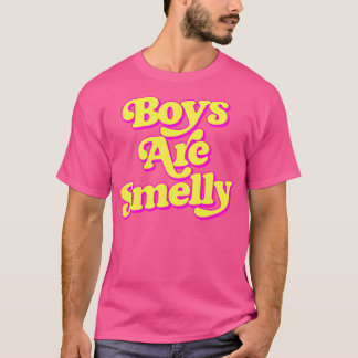 Boys Are Smelly T-Shirt