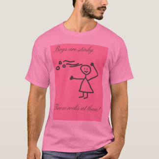 Boys are stinky. Throw rocks at them! T-Shirt