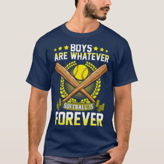 Boys Are Whatever Softball Is Forever T-Shirt