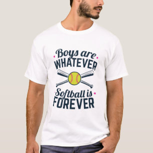 Boys are Whatever Softball Is Forever T-Shirt