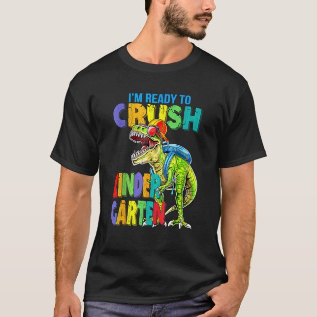 Boys Back To School I'm Ready To Crush Kindergarte T-Shirt (Front)