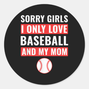 Boys Baseball Sorry Girls I Only Love Baseball &am Classic Round Sticker