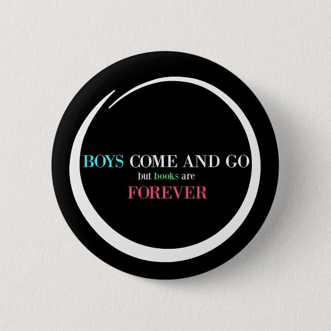 Boys Come and Go But Books are Forever 6 Cm Round Badge (Front)