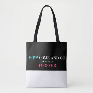 Boys Come And Go, But Books Are Forever Tote Bag