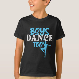 Boys Dance Too - Barre Danseur Male Ballet Dancer T-Shirt