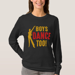 Boys Dance Too Dancing Man Dance Teacher T-Shirt