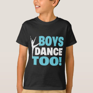 Boys Dance Too Gift For All Dancers T-Shirt