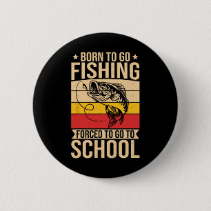 Boys Fishing Shirt Kids Men Born To Go Fishing For 6 Cm Round Badge