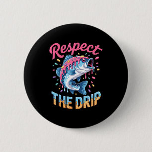 Boys Fishing Shirt Respect The Drip Drippy Birthda 6 Cm Round Badge
