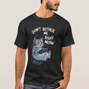 Boys Girls Don't Bother Me Right Meow Gamer Gaming T-Shirt