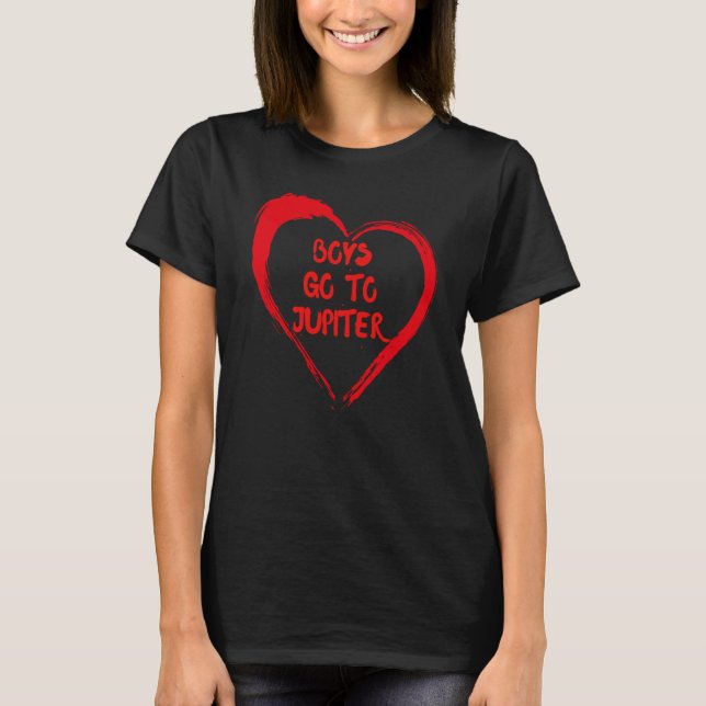 Boys Go To Jupiter Single Food Valentine Galentine T-Shirt (Front)