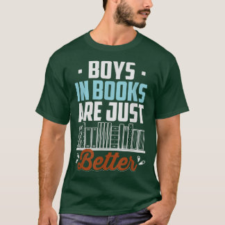 Boys In Books Are Just Better Funny Book Lover for T-Shirt