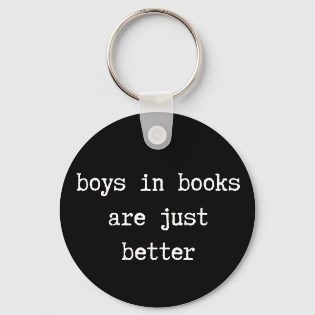 Boys in Books are Just Better Key Chains (Front)