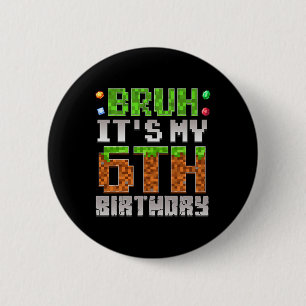 Boys Kids Bruh It's My 6th Birthday Gamer Pixel Nu 6 Cm Round Badge