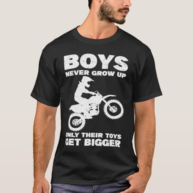 Boys never grow up Only their toys get bigger moto T-Shirt (Front)