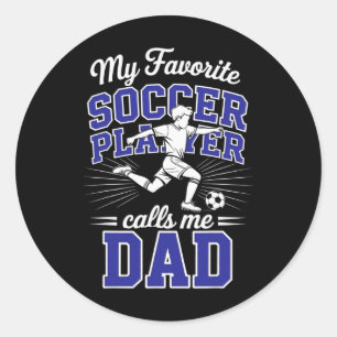 Boys Soccer Dad My Favourite Soccer Player Calls M Classic Round Sticker