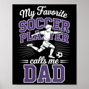 Boys Soccer Dad My Favourite Soccer Player Calls M Poster