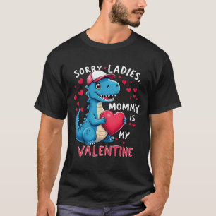 Boys Valentines Day Dinosaur Sorry Mummy Is My Val T-Shirt