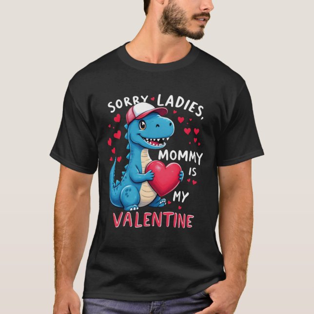 Boys Valentines Day Dinosaur Sorry Mummy Is My Val T-Shirt (Front)
