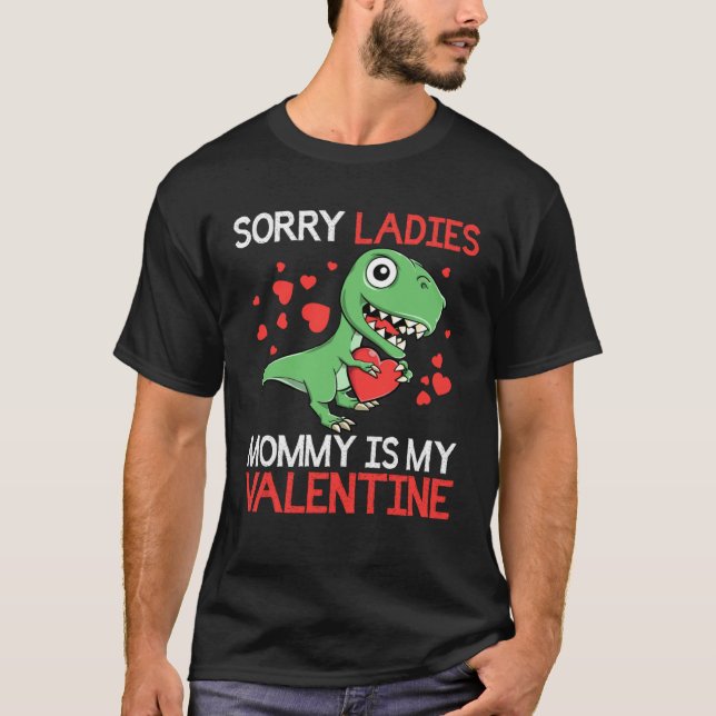 Boys Valentines Day kids Sorry Mommy Is My Valenti T-Shirt (Front)