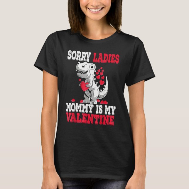 Boys Valentines Day kids Sorry Mommy Is My Valenti T-Shirt (Front)