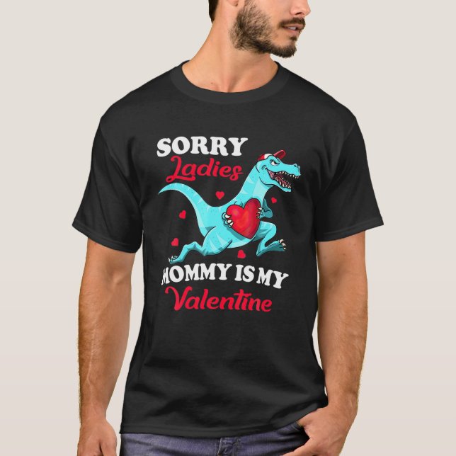 Boys Valentines Day Sorry Mummy Is My Valentine Gi T-Shirt (Front)